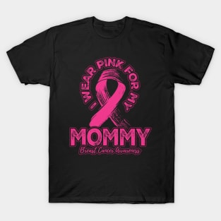 I wear pink for my Mommy T-Shirt